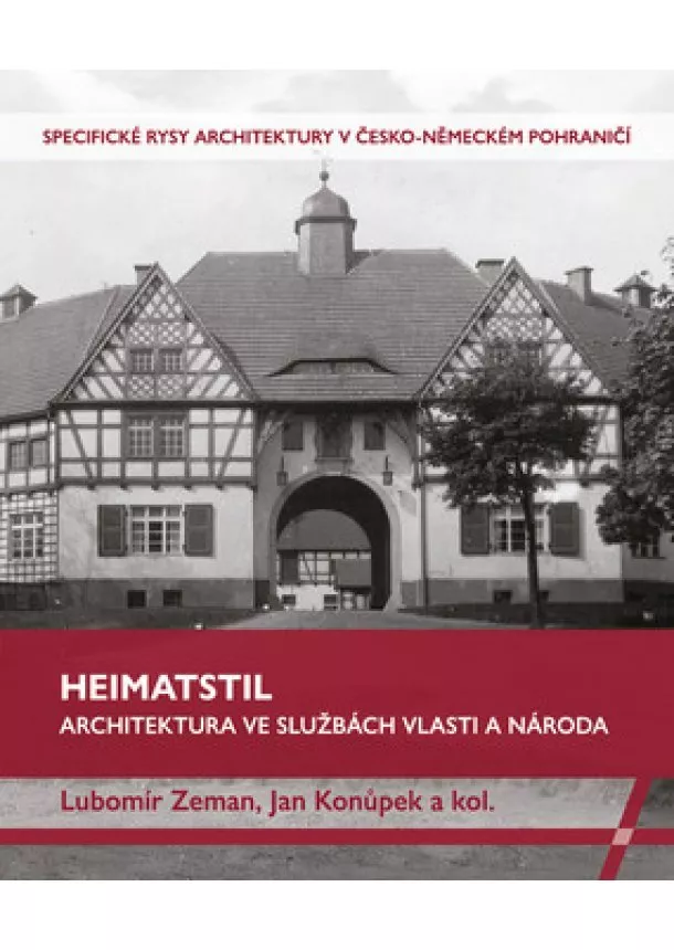 Lubomír Zeman , Jan Konůpek - Heimatstil - Architektura ve službách vlasti a národa