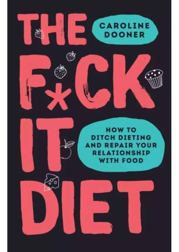 Caroline Dooner - The FCk It Diet