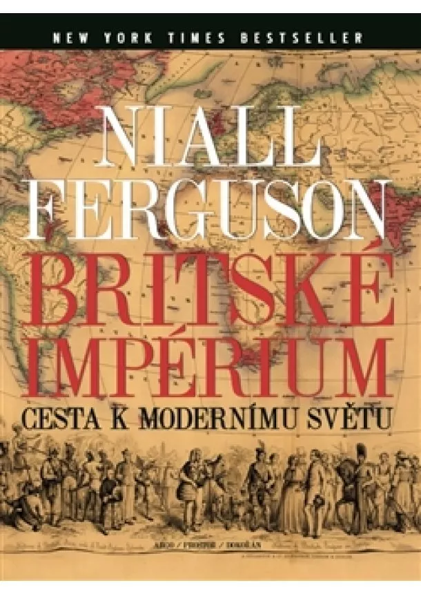 Niall Ferguson - Britské impérium - Cesta k modernímu světu