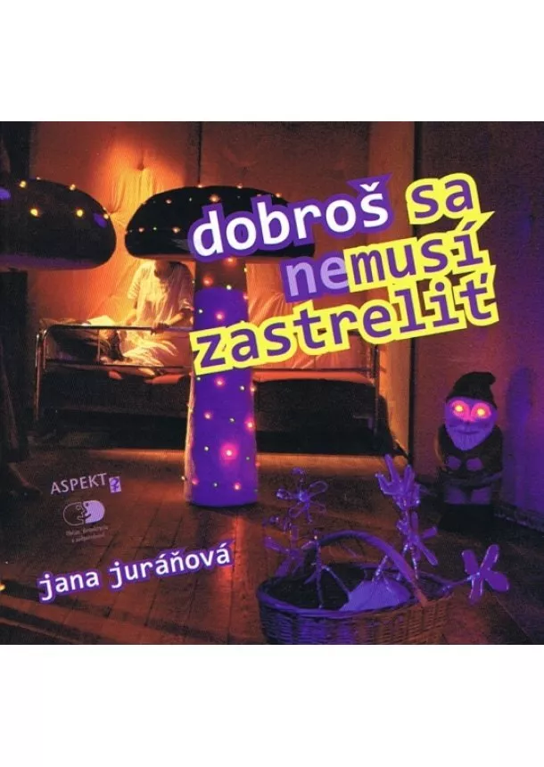 Jana Juráňová  - Dobroš sa nemusí zastreliť