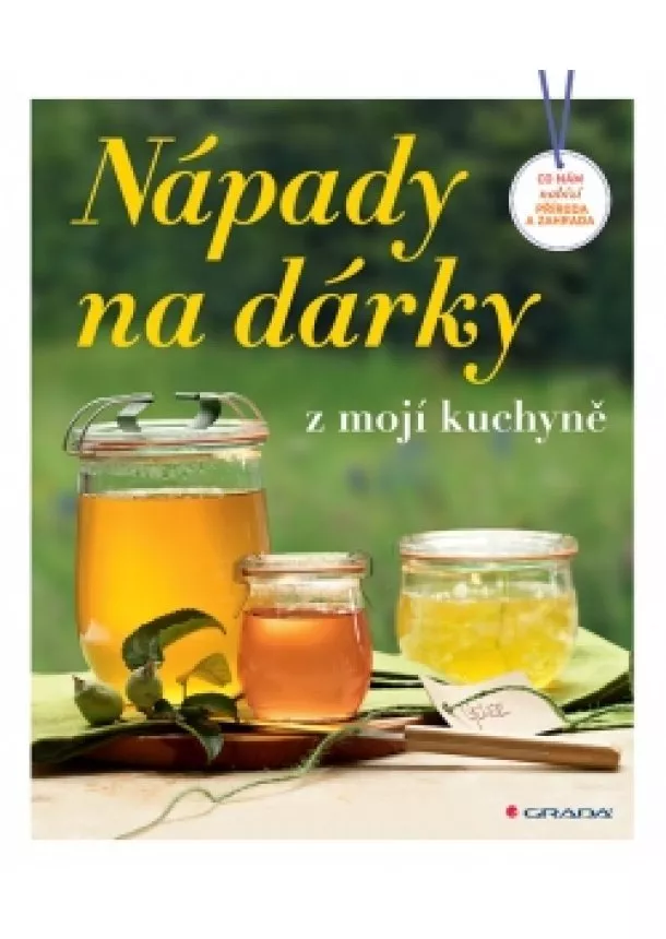 autor neuvedený - Nápady na dárky z mojí kuchyně - Co nám nabízí příroda a zahrada