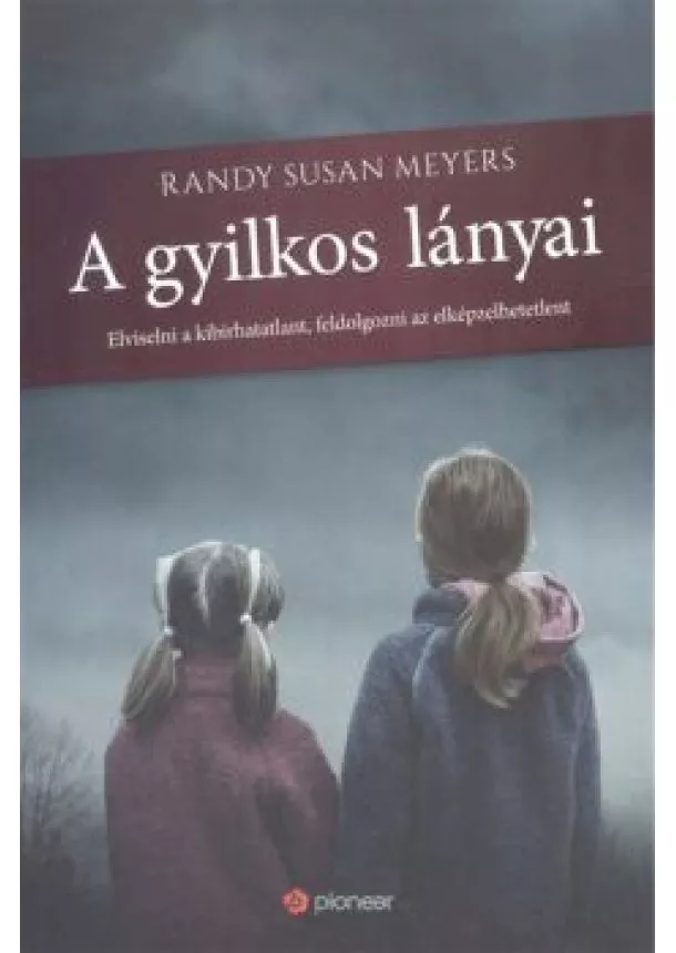 Randy Susan Meyers - A GYILKOS LÁNYAI