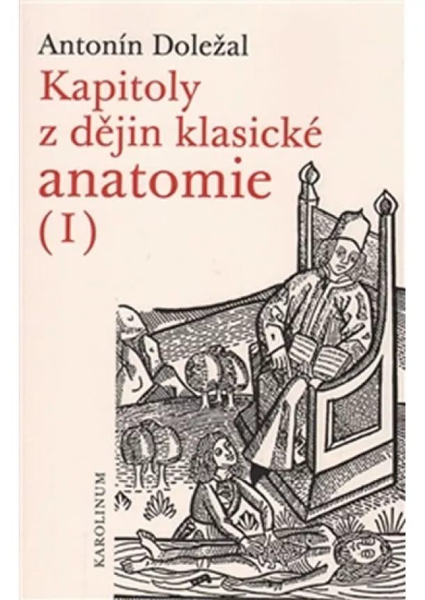 Antonín Doležal - Kapitoly z dějin klasické anatomie I