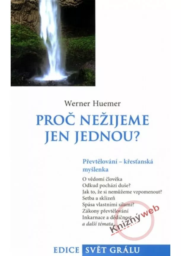 Werner Heumer - Proč nežijeme jen jednou?