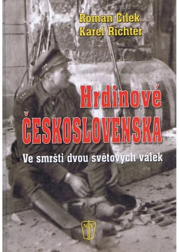 Karel Richter, Roman Cílek - Hrdinové Československa - Ve smršti dvou světových válek