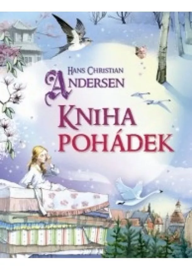 Hans Christian Andersen - Hans Christian Andersen - Velká kniha pohádek