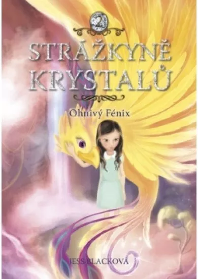 Strážkyně krystalů: Ohnivý Fénix