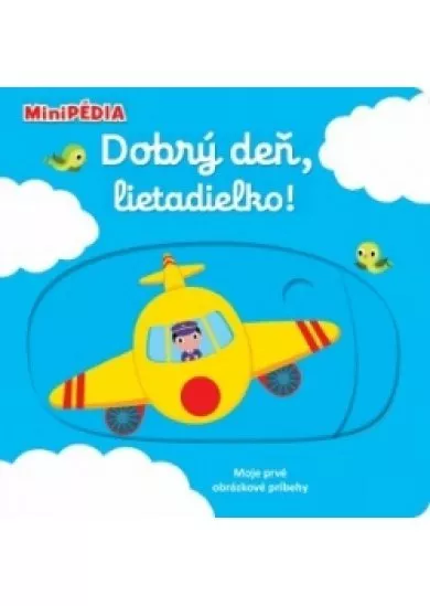 MiniPÉDIA – Dobrý deň, lietadielko!