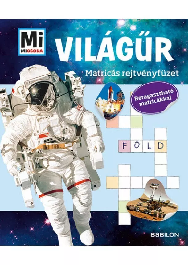 Matricás foglalkoztató - Világűr /Mi MICSODA Matricás rejtvényfüzet - Beragasztható matricákkal