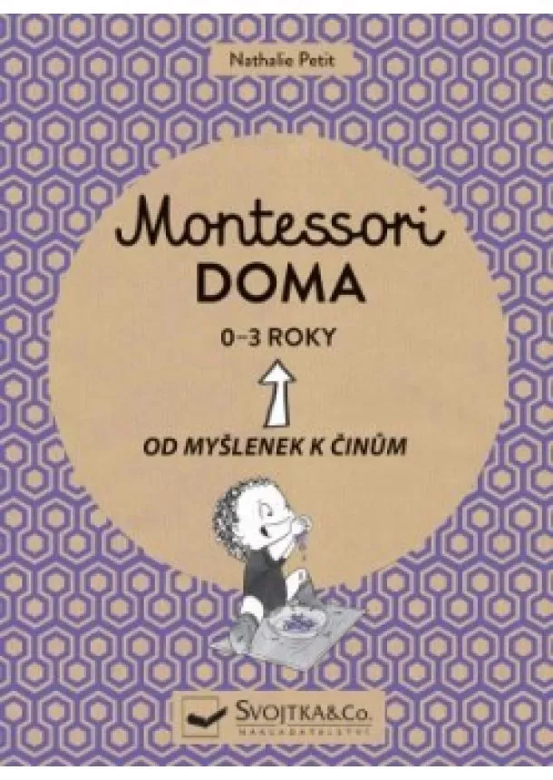 Nathalie Petit - Montessori doma 0-3 roky - Od myšlenek k činům