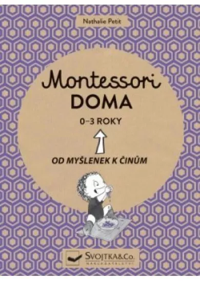 Montessori doma 0-3 roky - Od myšlenek k činům