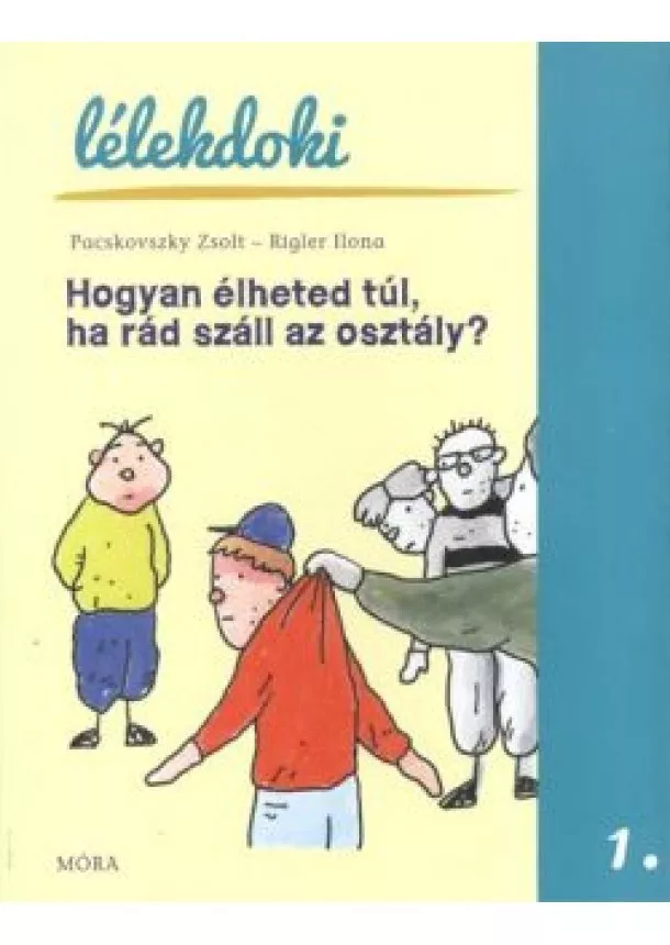 PACSKOVSZKY ZSOLT - RIGLER ILONA - HOGYAN ÉLHETED TÚL, HA RÁD SZÁLL AZ OSZTÁLY?