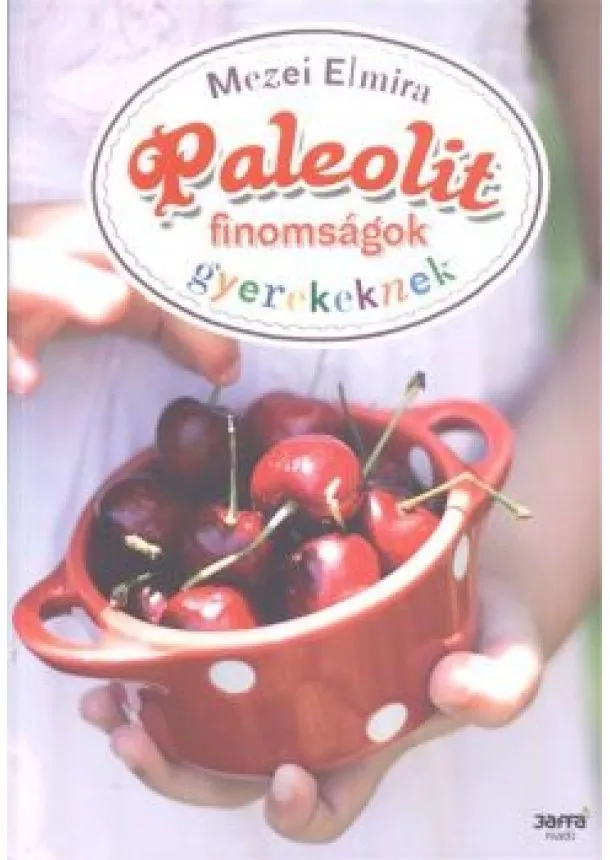 Mezei Elmira - Paleolit finomságok gyerekeknek