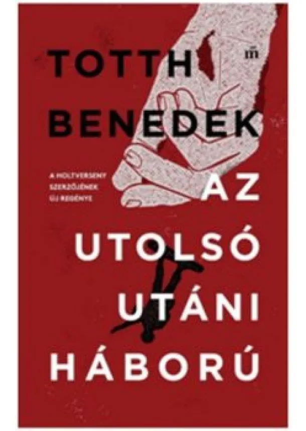 Totth Benedek - Az utolsó utáni háború