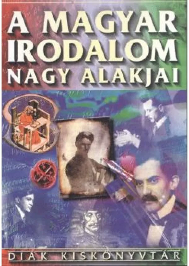 Válogatás - A magyar irodalom nagy alakjai /Diák kiskönyvtár