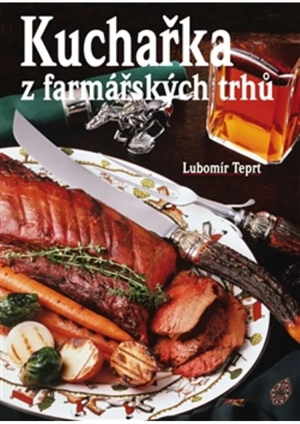 Lubomír Teprt - Kuchařka z farmářských trhů