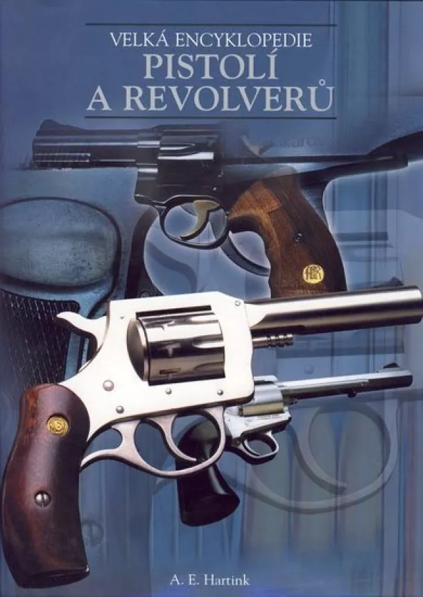 A.E. Hartink - Velká encyklopedie pistolí a revolver