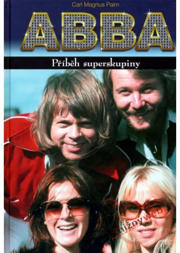 Carl Magnus Palm - ABBA - Příběh superskupiny