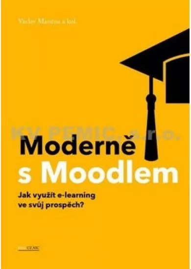 Moderně s Moodlem - Jak využít e-learning ve svůj prospěch?