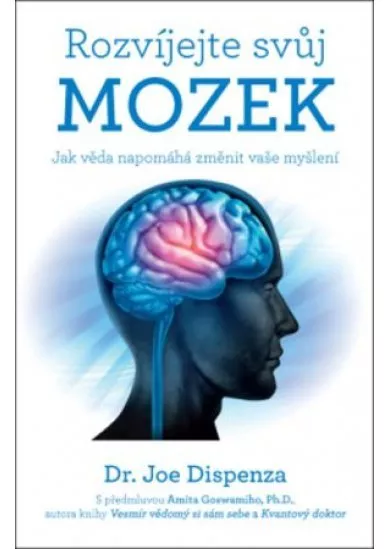 Rozvíjejte svůj mozek - Jak věda napomáhá změnit vaše myšlení