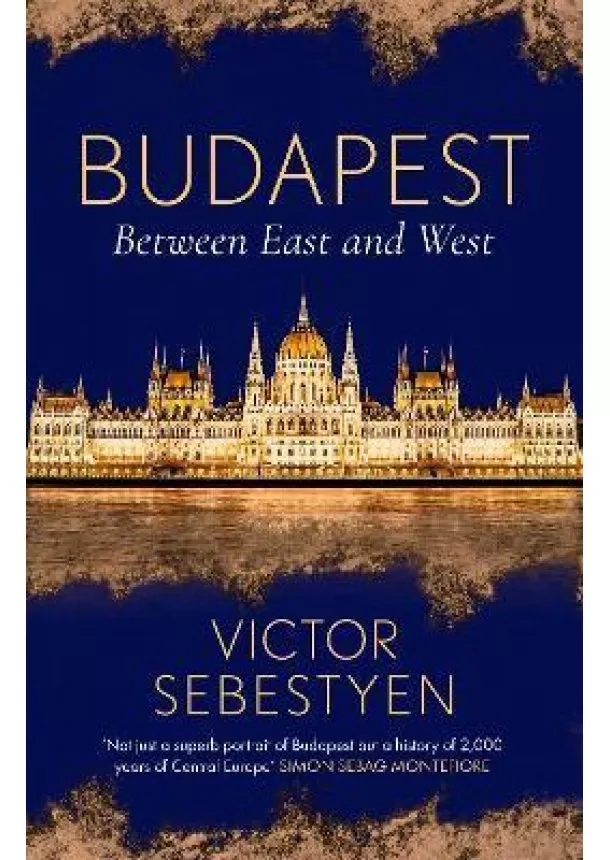 Victor Sebestyen - Budapest : Between East and West