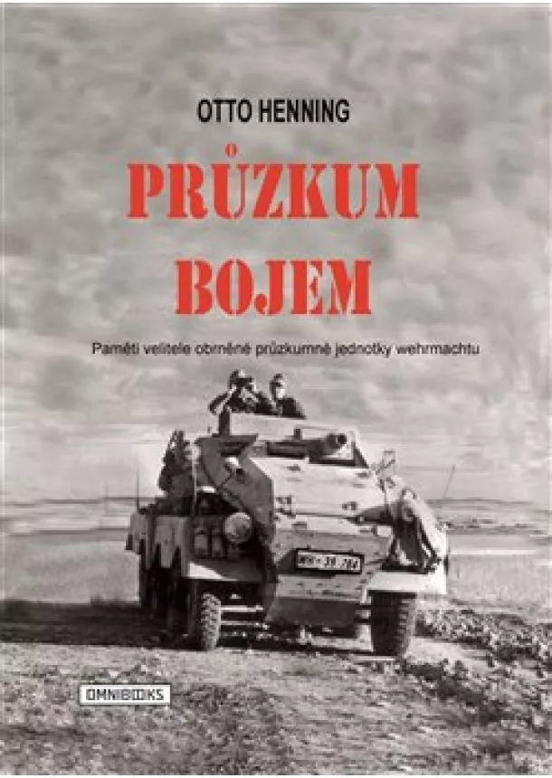 Otto Henning - Průzkum bojem - Paměti velitele obrněné průzkumné jednotky wermachtu