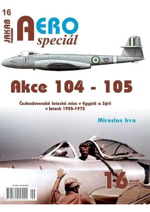 AEROspeciál 16 Akce 104-105 Československé letecké mise v Egyptě a Sýrii v letech 1955-1973