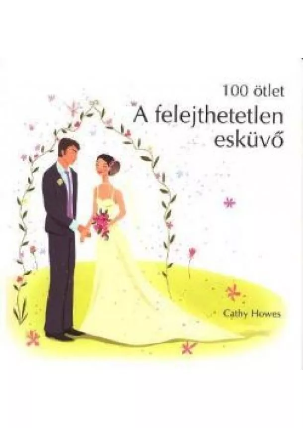 CATHY HOWES - A FELEJTHETETLEN ESKÜVŐ