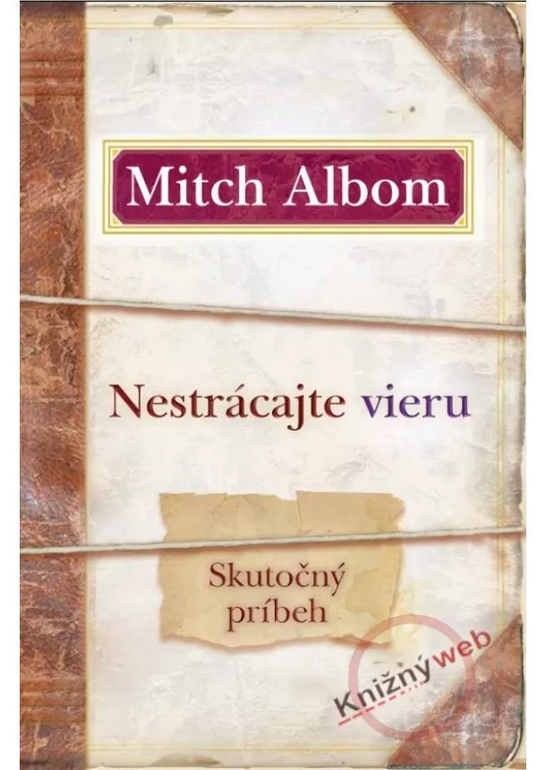 Mitch Albom - Nestrácajte vieru - Skutočný príbeh