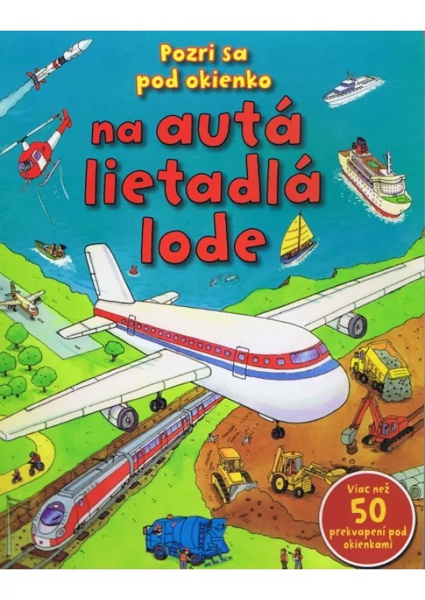 autor neuvedený - Pozri sa pod okienko na autá, lietadla, lode