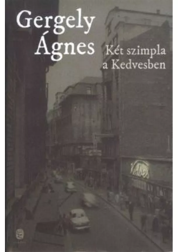 Gergely Ágnes - KÉT SZIMPLA A KEDVESBEN