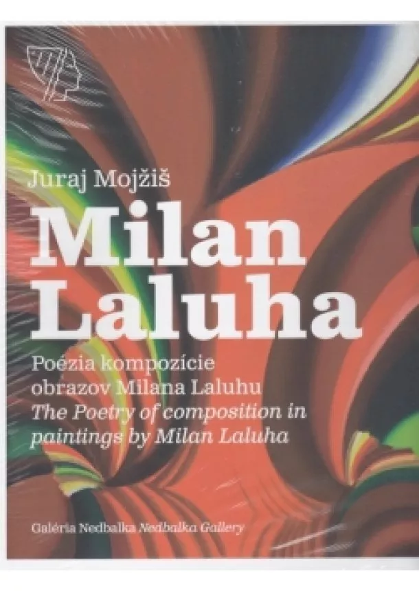 Juraj Mojžiš - Poézia kompozície obrazov Milana Laluhu / The Poetry of Composition in Paintings by Milan Laluha