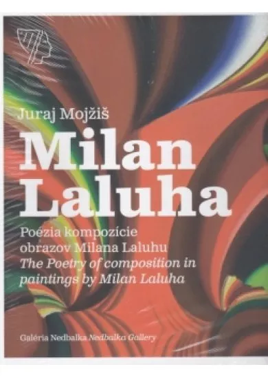 Poézia kompozície obrazov Milana Laluhu / The Poetry of Composition in Paintings by Milan Laluha