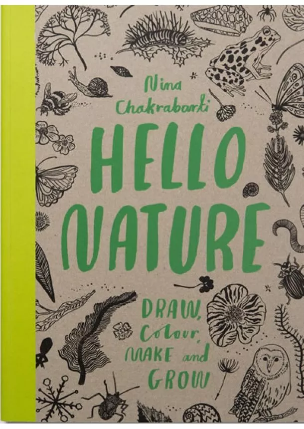 Nina Chakrabarti - Hello Nature Draw Collect Make and Grow