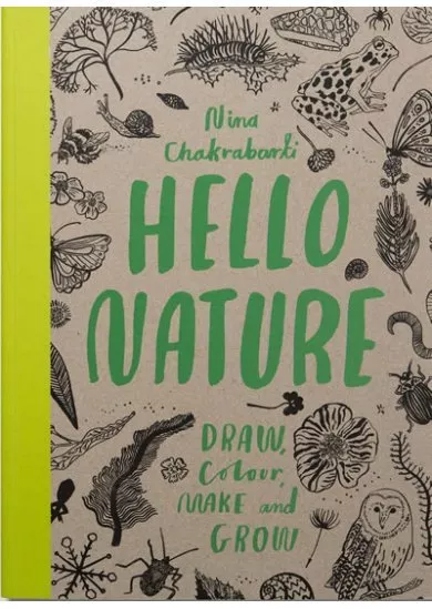 Hello Nature Draw Collect Make and Grow