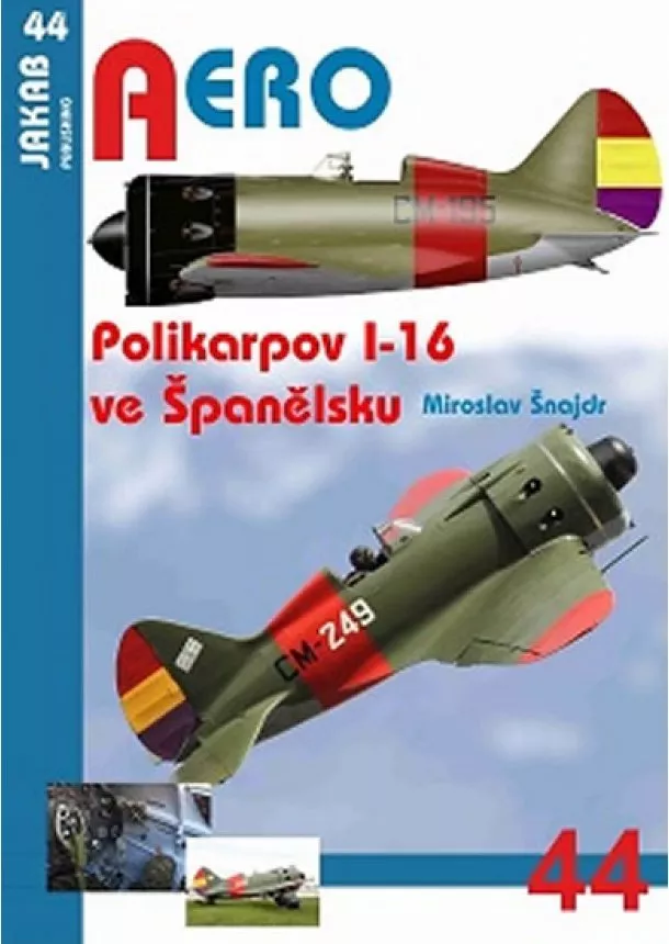 Miroslav Šnajdr - AERO č.44 - Polikarpov I-16 ve Španělsku