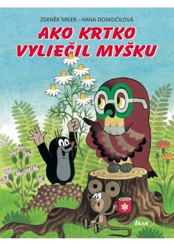 Zdeněk Miler - Hana Doskočilová - Ako krtko vyliečil myšku, 2. vydanie