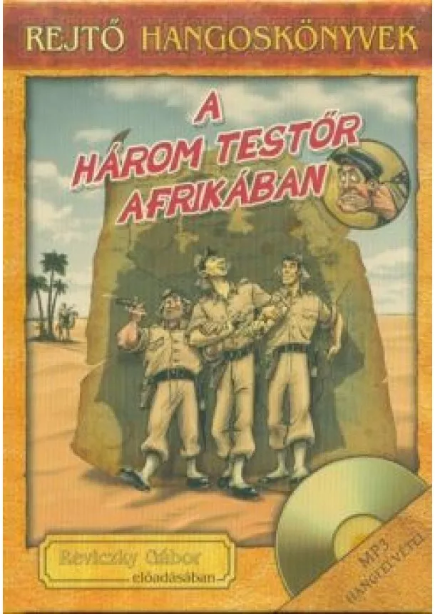 Rejtő Jenő - A három testőr Afrikában /Rejtő hangoskönyvek 19.