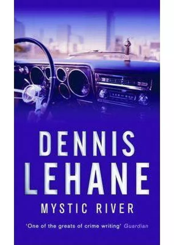 Dennis Lehane - Mystic River