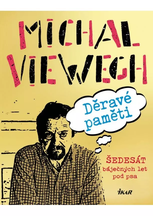 Michal Viewegh - Děravé paměti - Šedesát báječných let pod psa