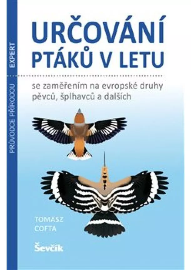 Tomasz Cofta - Určování ptáků v letu se zaměřením na evropské druhy pěvců, šplhavců a dalších