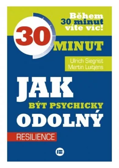 Jak být psychicky odolný - 30 minut - Během 30 minut víte víc! Resilience