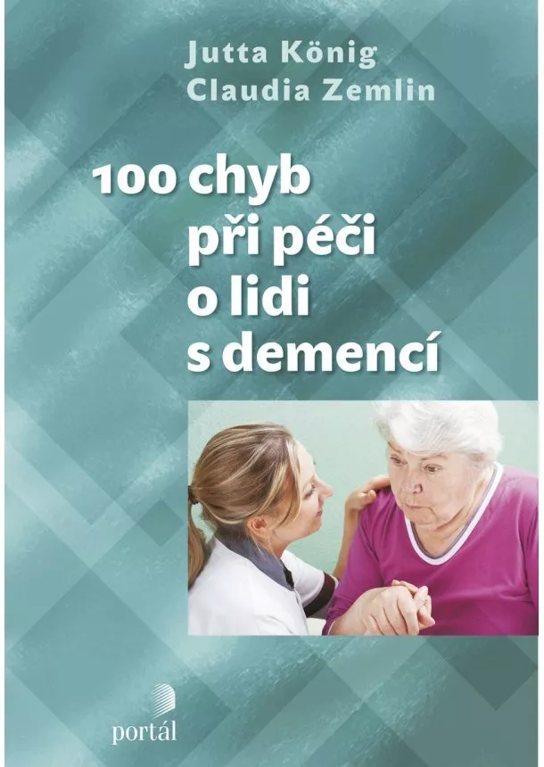 Jutta König, Claudia Zemlin - 100 chyb při péči o lidi s demencí