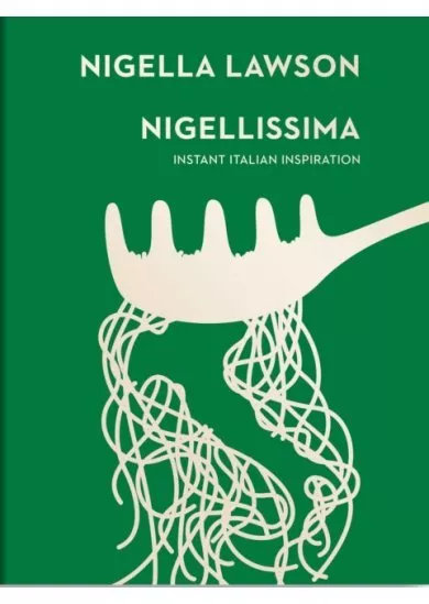 Nigellissima : Instant Italian Inspiration