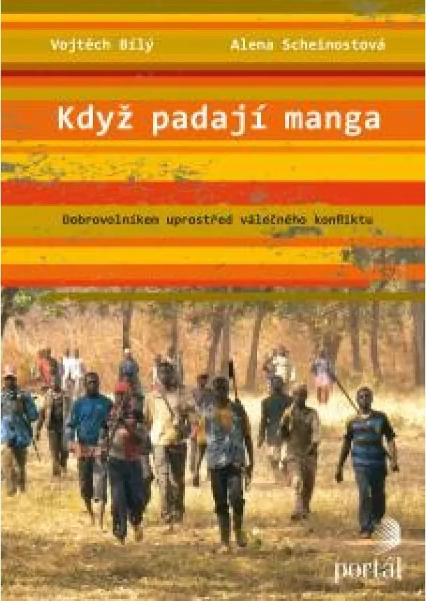 Vojtěch Bílý, Alena Scheinostová - Když padají manga - Dobrovolníkem uprostřed válečného konfliktu