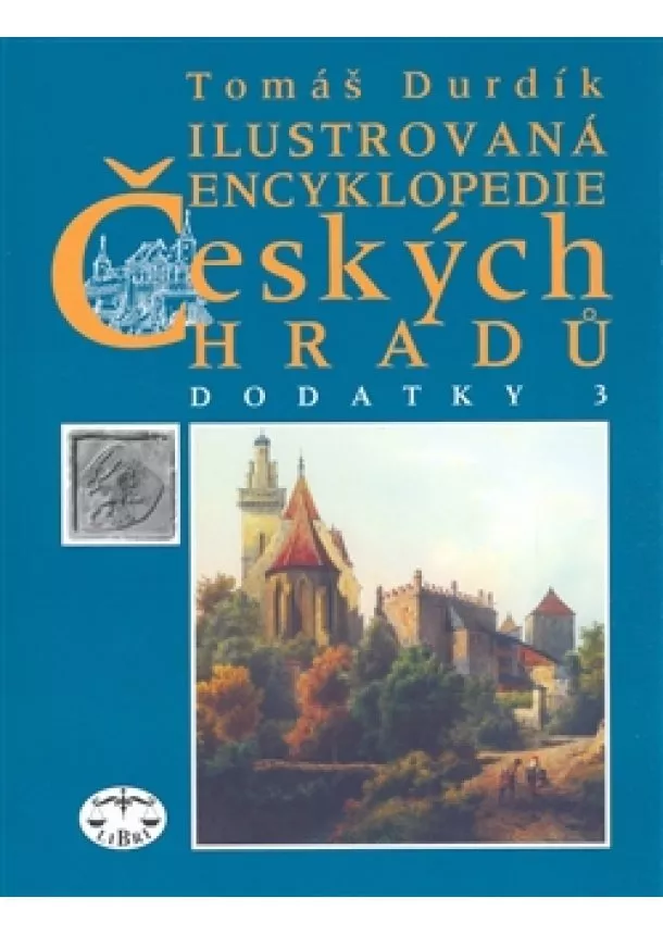 Tomáš Durdík - Ilustrovaná encyklopedie českých hradů. Dodatky 3