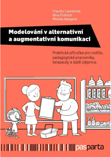 Modelování v alternativní a augmentativní komunikaci - Praktická příručka pro rodiče, pedagogické pracovníky, terapeuty a další zájemce.