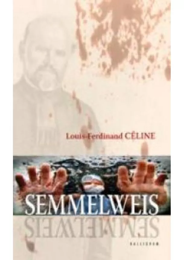 Louis-Ferdinand Céline - Semmelweis