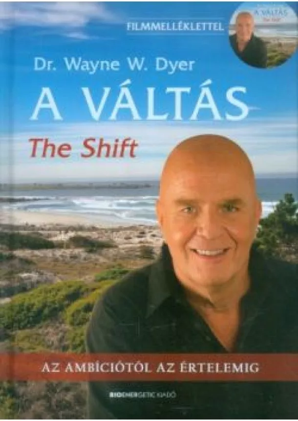 Dr. Wayne W. Dyer - A váltás - The Shift /Az ambíciótól az értelemig