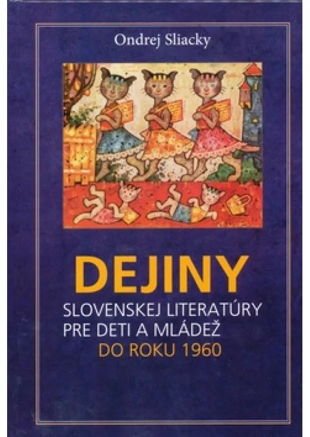 Ondrej Sliacky - Dejiny slovenskej literatúry pre deti a mládež - Do roku 1960